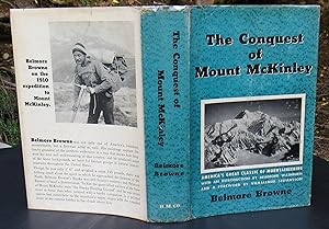 The Conquest Of Mount McKinley. Illustrated By Belmore Browne And Bradford Washburn -- 1956 HARDC...