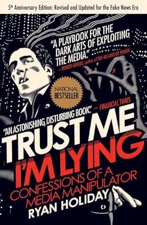 Bild des Verkufers fr Trust Me, I'm Lying: Confessions of a Media Manipulator zum Verkauf von AHA-BUCH GmbH