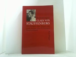 Claus von Stauffenberg. Die Genese des Täters aus dem Geiste des Geheimen Deutschland.