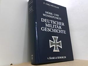 Höhe- und Wendepunkte deutscher Militärgeschichte.