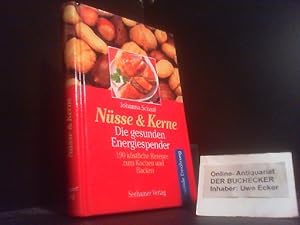 Nüsse & Kerne : die gesunden Energiespender ; 190 köstliche Rezepte zum Kochen und Backen. Gesund...