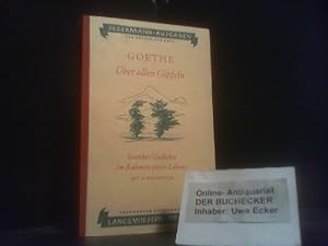 Über allen Gipfeln : Goethes Gedichte im Rahmen seines Lebens. Goethe. Ausgew. von Ernst Hartung ...