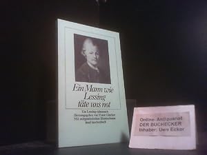 Ein Mann wie Lessing täte uns not : [e. Lessing-Almanch] ; mit zeitgenöss. Ill. [Gotthold Ephraim...