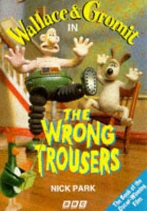 Bild des Verkufers fr Wallace & Gromit Wrong Trousers(Pb): The Wrong Trousers zum Verkauf von WeBuyBooks