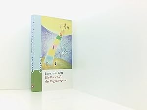 Seller image for Die Botschaft des Regenbogens Leonardo Boff. bers. aus dem Portug. und Bearb. fr die dt. Ausg.: Horst Goldstein for sale by Book Broker