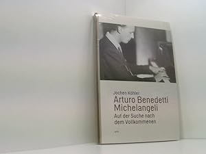 Bild des Verkufers fr Arturo Benedetti Michelangeli: Auf der Suche nach dem Vollkommenen auf der Suche nach dem Vollkommenen zum Verkauf von Book Broker