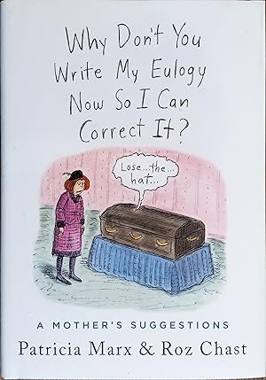 Why Don't You Write My Eulogy Now So I Can Correct It?: A Mother's Suggestions