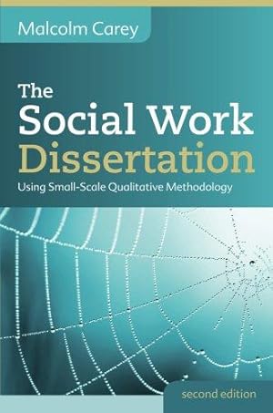 Seller image for The Social Work Dissertation: Using Small-Scale Qualitative Methodology for sale by WeBuyBooks