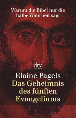 Seller image for Das Geheimnis des fnften Evangeliums: Warum die Bibel nur die halbe Wahrheit sagt for sale by Modernes Antiquariat - bodo e.V.