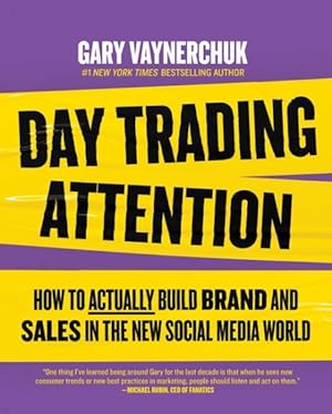 Imagen del vendedor de Day Trading Attention : How to Actually Build Brand and Sales in the New Social Media World a la venta por GreatBookPrices