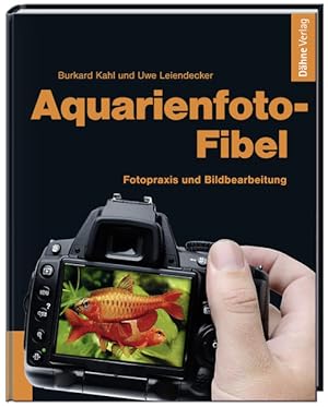 Bild des Verkufers fr Aquarienfoto-Fibel - Fotopraxis und Bildbearbeitung zum Verkauf von Modernes Antiquariat - bodo e.V.
