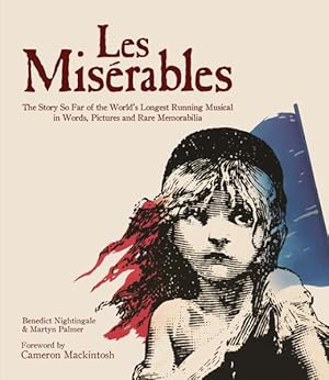 Bild des Verkufers fr Les Miserables : The Musical Phenomenon From Page to Stage to Screen, The Ongoing Story of the World Longest Running Musical zum Verkauf von GreatBookPrices