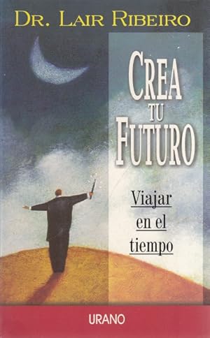 Bild des Verkufers fr CREA TU FUTURO. VIAJAR EN EL TIEMPO zum Verkauf von Librera Vobiscum