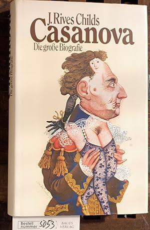 Seller image for Casanova : die grosse Biografie. J. Rives Childs. Aus d. Engl. von Deli Walter for sale by Baues Verlag Rainer Baues 