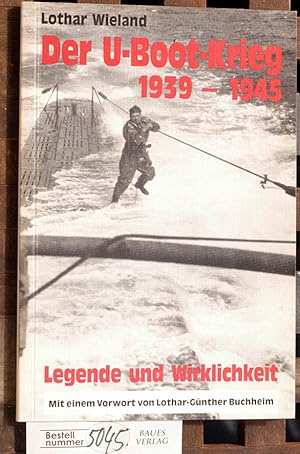 Bild des Verkufers fr der u-boot-krieg 1939-1945 Legende und Wirklichkeit. Mit einem Vorwort von Lothar-Gnther Buchheim. zum Verkauf von Baues Verlag Rainer Baues 