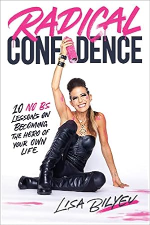 Bild des Verkufers fr Radical Confidence: 10 Lessons on Becoming the Hero of Your Own Life zum Verkauf von WeBuyBooks
