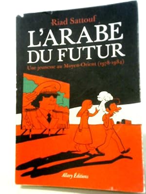 Bild des Verkufers fr L'Arabe Du Futur Une Jeunesse Au Moyen-Orient (1978-1984) zum Verkauf von World of Rare Books