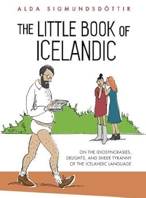 Immagine del venditore per The Little Book of Icelandic: On the idiosyncrasies, delights and sheer tyranny of the Icelandic language venduto da WeBuyBooks