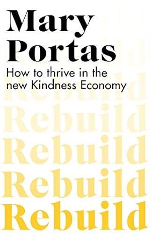 Seller image for Rebuild: How to thrive in the new Kindness Economy for sale by WeBuyBooks