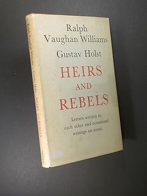 Heirs and Rebels: Letters written to each other and occasional writings on music