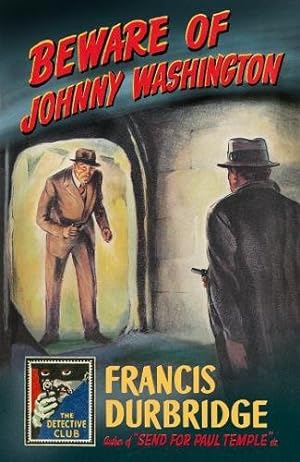 Image du vendeur pour Beware of Johnny Washington: Based on Send for Paul Temple (Detective Club Crime Classics) mis en vente par WeBuyBooks 2