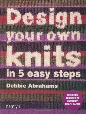 Bild des Verkufers fr Design Your Own Knits in 5 Easy Steps zum Verkauf von WeBuyBooks