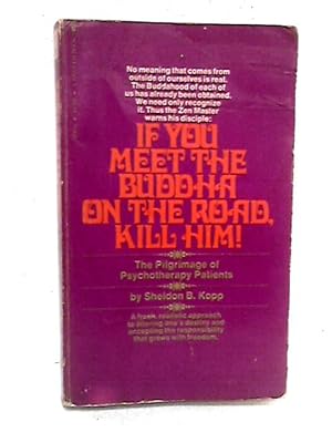 Bild des Verkufers fr If You Meet Buddha on the Road, Kill Him: The Pilgrimage Of Psychotherapy Patients zum Verkauf von World of Rare Books