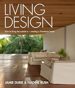 Seller image for Living Design: How to Bring the Outside in - Creating a Transterior Home for sale by moluna