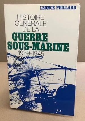 Histoire générale de la guerre sous-marine 1939-1945