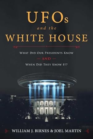 Seller image for UFOs and the White House : What Did Our Presidents Know and When Did They Know It? for sale by GreatBookPrices