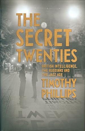The Secret Twenties - British Intelligence, the Russians and the Jazz Age