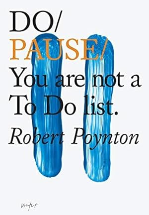 Bild des Verkufers fr Do Pause: You are not a To Do List: 19 (Do Books) zum Verkauf von WeBuyBooks