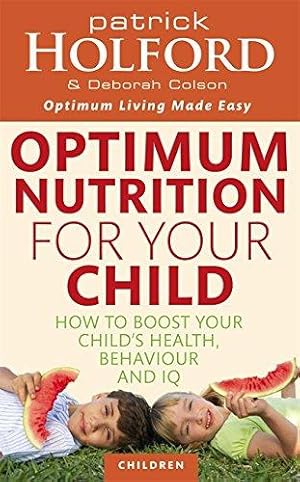 Immagine del venditore per Optimum Nutrition for Your Child How to Boost Your Child's Health, Behaviour and IQ by Colson, Deborah ( Author ) ON Apr-01-2010, Paperback venduto da WeBuyBooks