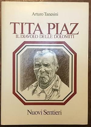 Tita Piaz. Il diavolo delle Dolomiti