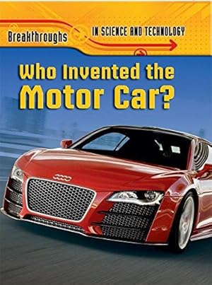 Bild des Verkufers fr Who Invented the Motor Car? (Breakthroughs in Science and Technology) zum Verkauf von WeBuyBooks