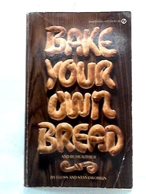 Bild des Verkufers fr Bake your own Bread and be Healthier zum Verkauf von World of Rare Books
