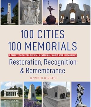 Seller image for 100 Cities 100 Memorials : Restoration, Recognition & Remembrance for sale by GreatBookPrices