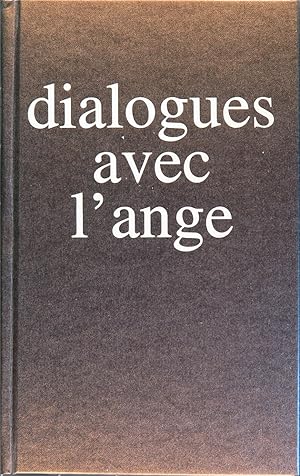Dialogue avec l'ange. Edition intégrale