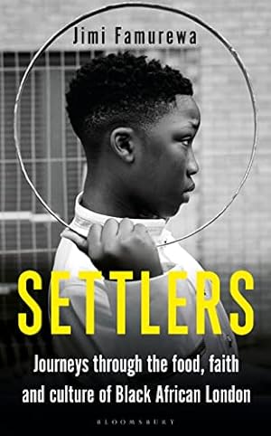 Imagen del vendedor de Settlers: Journeys Through the Food, Faith and Culture of Black African London a la venta por WeBuyBooks