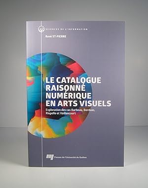 Le catalogue raisonné numérique en arts visuels. Exploration des cas Barbeau, Borduas, Riopelle e...