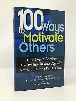 Image du vendeur pour 100 Ways To Motivate Others: How Great Leaders Can Produce Insane Results Without Driving People Crazy mis en vente par Southampton Books