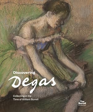Imagen del vendedor de Discovering Degas : Collecting in the Age of William Burrell a la venta por GreatBookPrices