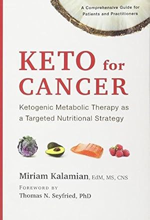Bild des Verkufers fr Keto for Cancer: Ketogenic Metabolic Therapy as a Targeted Nutritional Strategy zum Verkauf von WeBuyBooks 2