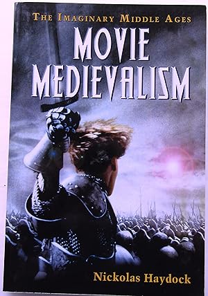 MOVIE MEDIEVALISM: The Imaginary Middle Ages