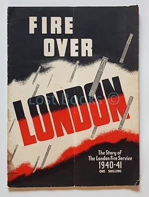 Fire Over London, The Story of The London Fire Service, 1940-41