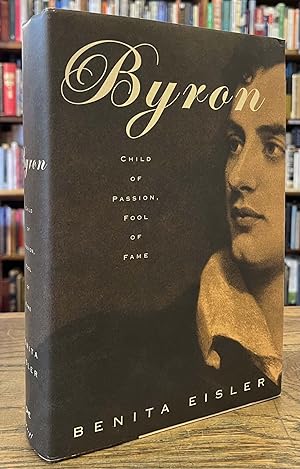 Imagen del vendedor de Byron _ Child of Passion, Fool of Fame a la venta por San Francisco Book Company