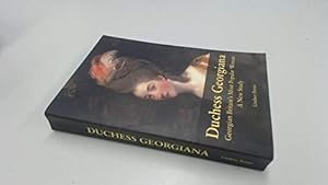 Bild des Verkufers fr Duchess Georgiana: Georgian Britain's Most Popular Woman- A New Study zum Verkauf von WeBuyBooks