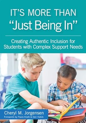 Seller image for Its More Than just Being In : Creating Authentic Inclusion for Students with Complex Support Needs for sale by GreatBookPricesUK