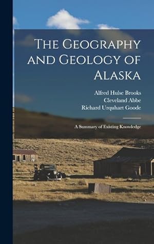 Bild des Verkufers fr The Geography and Geology of Alaska: A Summary of Existing Knowledge zum Verkauf von moluna