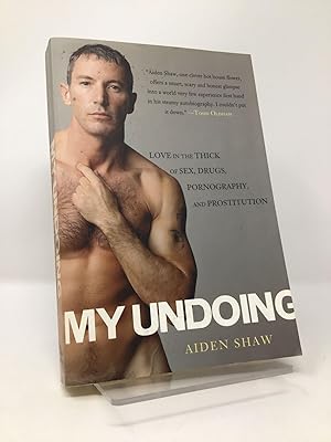 Seller image for My Undoing: Love in the Thick of Sex, Drugs, Pornography, and Prostitution for sale by Southampton Books